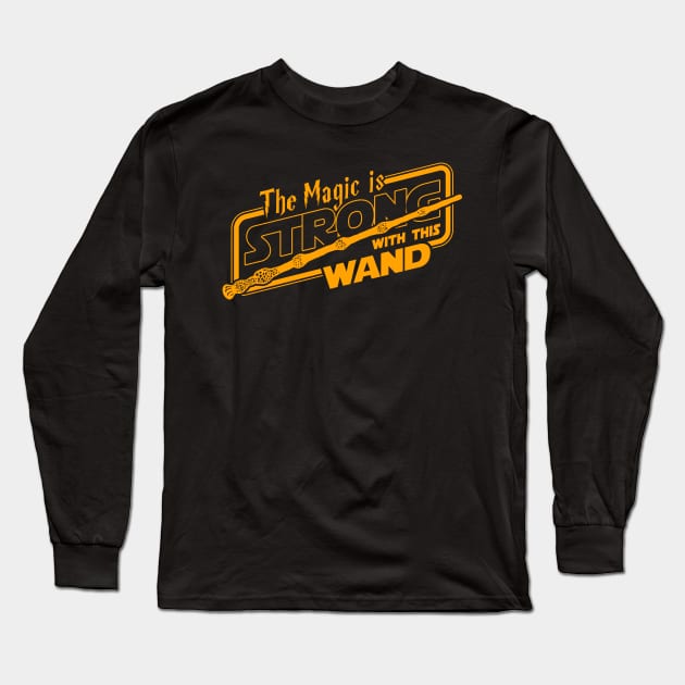 The Magic Is Strong With This Wand Fantasy Slogan Long Sleeve T-Shirt by BoggsNicolas